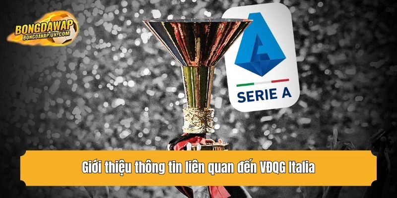 Giới thiệu thông tin liên quan đến VĐQG Italia