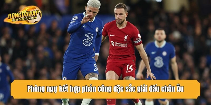 Phòng ngự kết hợp phản công đặc sắc giải đấu châu Âu