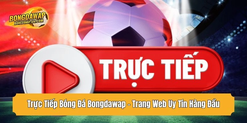 Xem xem trực tiếp bóng đá tại Bongdawap