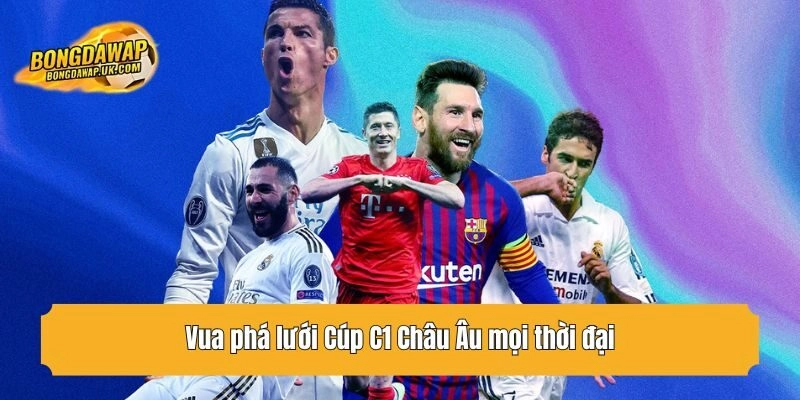 Vua phá lưới Cúp C1 Châu Âu mọi thời đại